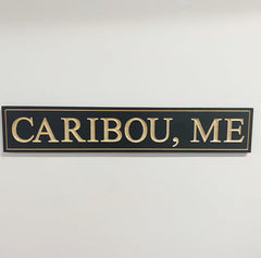 Caribou, ME Engraved Sign